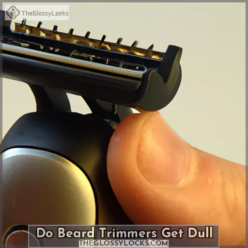 do beard trimmers get dull