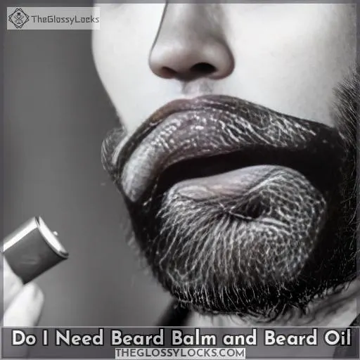 do I need beard balm and beard oil