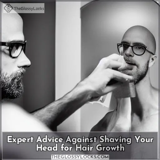 Expert Advice Against Shaving Your Head for Hair Growth