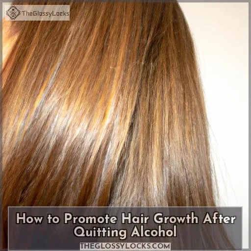 How to Promote Hair Growth After Quitting Alcohol