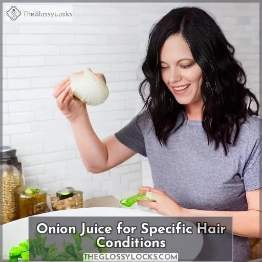 Onion Juice for Specific Hair Conditions