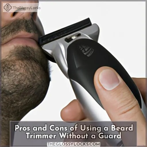 Pros and Cons of Using a Beard Trimmer Without a Guard