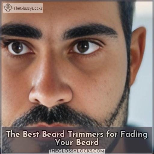 The Best Beard Trimmers for Fading Your Beard