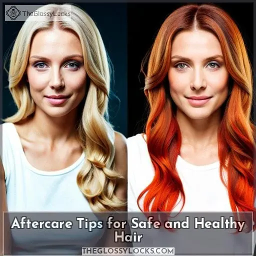Aftercare Tips for Safe and Healthy Hair