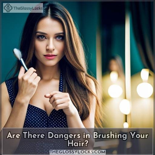 Are There Dangers in Brushing Your Hair?
