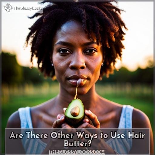 Are There Other Ways to Use Hair Butter? Are There Other Ways to Use Hair Butter?