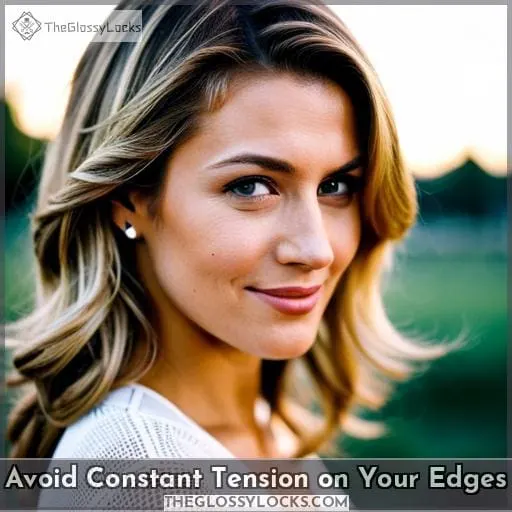 Avoid Constant Tension on Your Edges