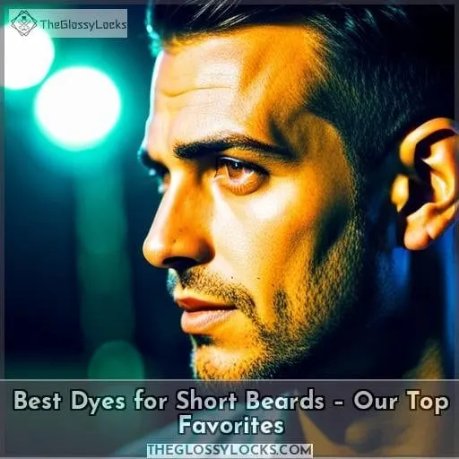 Best Dyes for Short Beards – Our Top Favorites