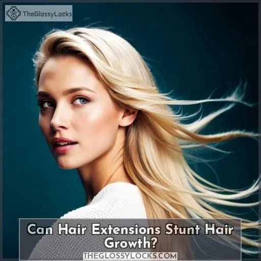 Can Hair Extensions Stunt Hair Growth?