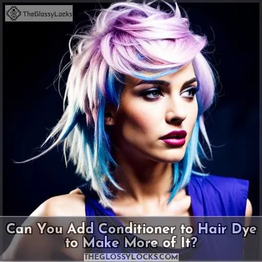 Can You Add Conditioner to Hair Dye to Make More of It?