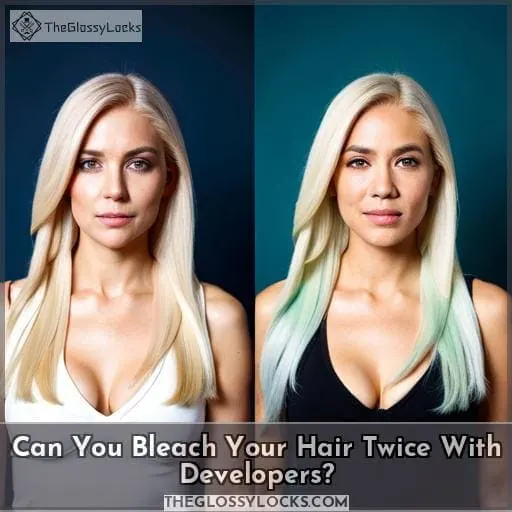 Can You Bleach Your Hair Twice With Developers?