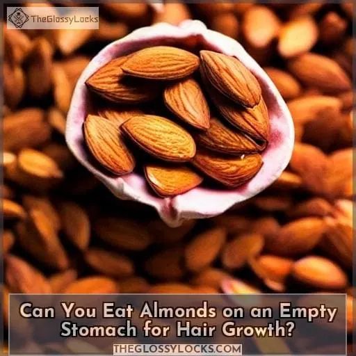 Can You Eat Almonds on an Empty Stomach for Hair Growth?
