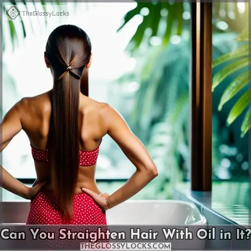 Can You Straighten Hair With Oil in It?