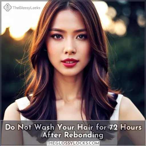 Do Not Wash Your Hair for 72 Hours After Rebonding