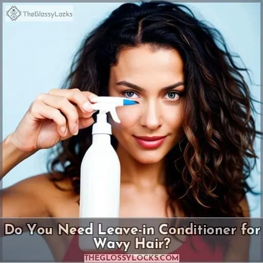 Do You Need Leave-in Conditioner for Wavy Hair?