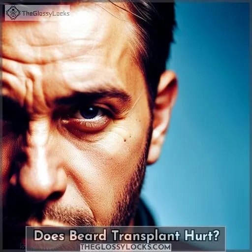 Does Beard Transplant Hurt?