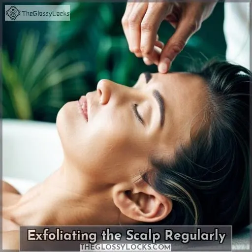 Exfoliating the Scalp Regularly