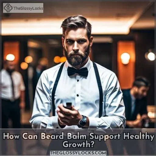 How Can Beard Balm Support Healthy Growth?