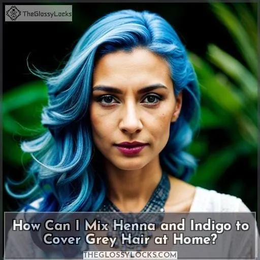How Can I Mix Henna and Indigo to Cover Grey Hair at Home?