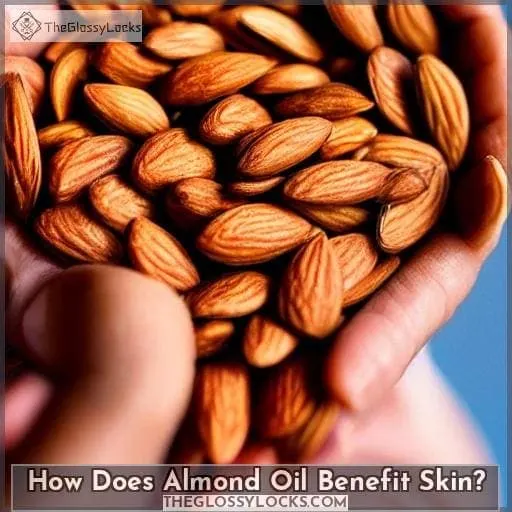 How Does Almond Oil Benefit Skin?