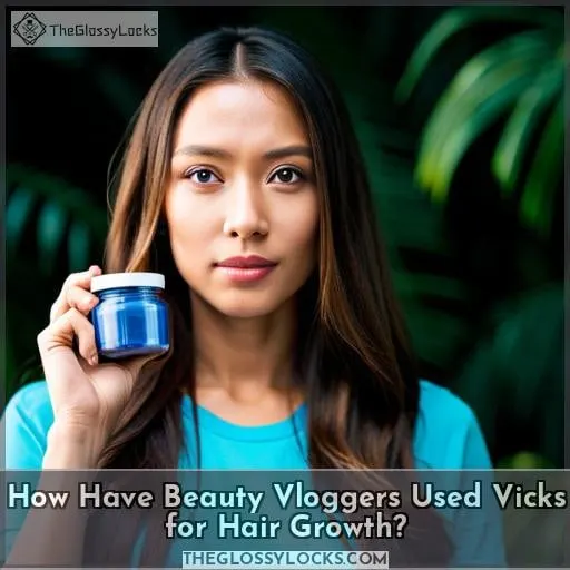 How Have Beauty Vloggers Used Vicks for Hair Growth?