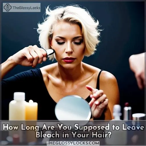 How Long Are You Supposed to Leave Bleach in Your Hair?