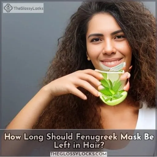 How Long Should Fenugreek Mask Be Left in Hair?