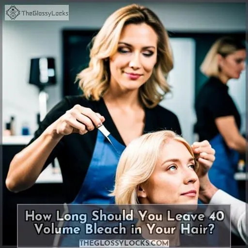 How Long Should You Leave 40 Volume Bleach in Your Hair?