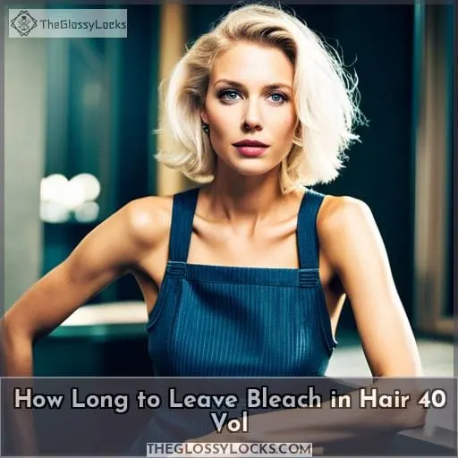 how long to leave bleach in hair 40 vol