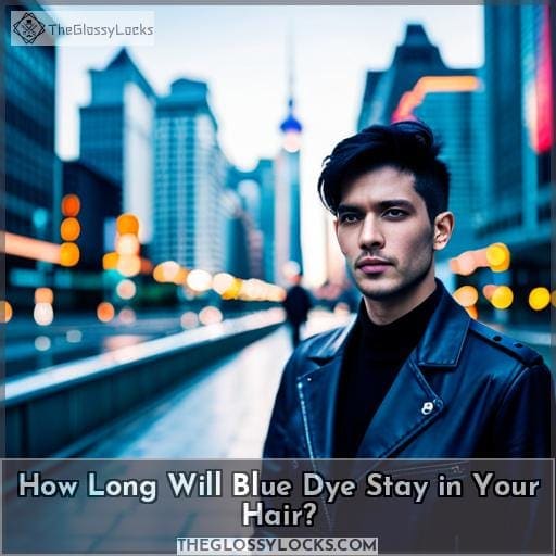 How Long Will Blue Dye Stay in Your Hair?