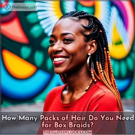 How Many Packs of Hair Do You Need for Box Braids?