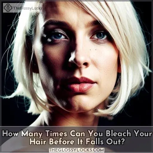 How Many Times Can You Bleach Your Hair Before It Falls Out?