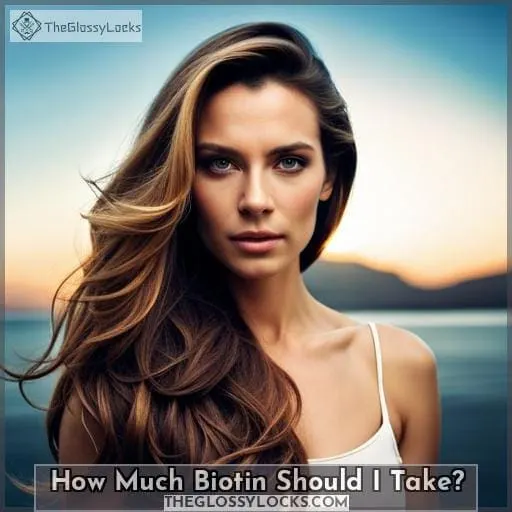 How Much Biotin Should I Take?