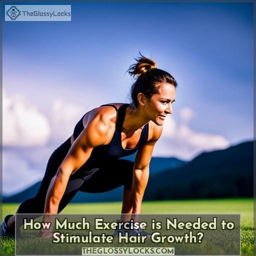 How Much Exercise is Needed to Stimulate Hair Growth?
