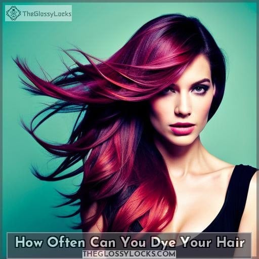 How Often Can You Dye Your Hair? Expert Tips for Healthy Color