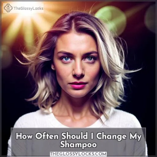 how often should i change my shampoo