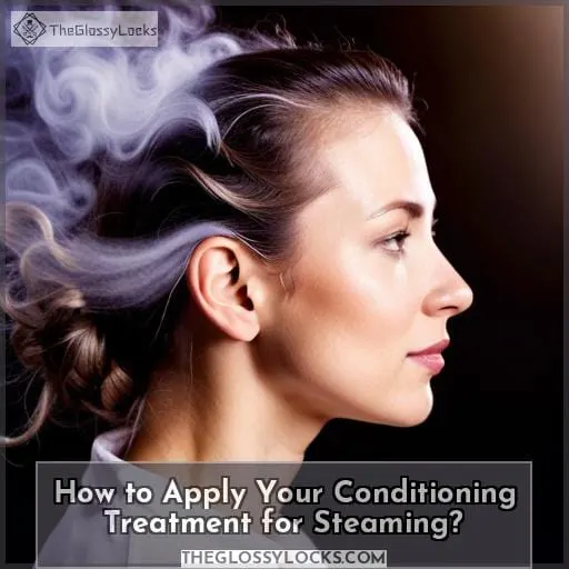 How to Apply Your Conditioning Treatment for Steaming?