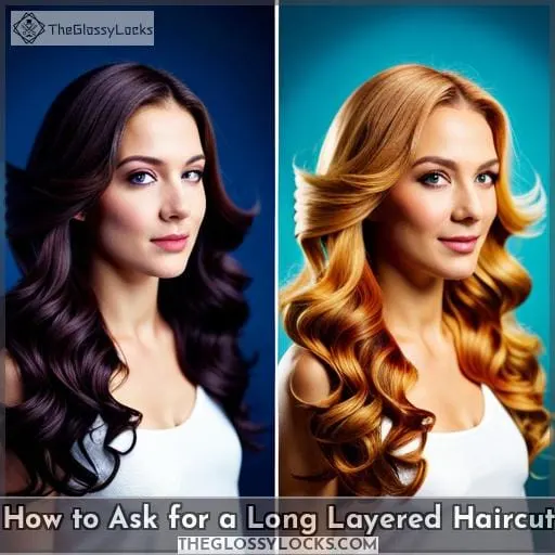 How to Ask for a Long Layered Haircut