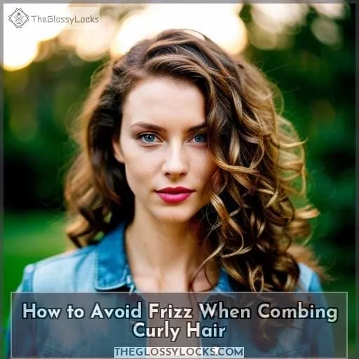 How to Avoid Frizz When Combing Curly Hair