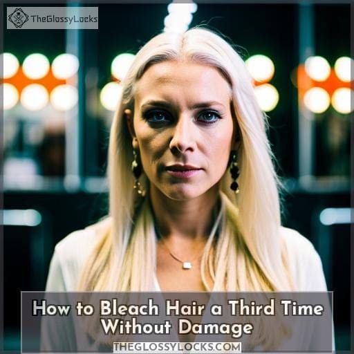 How to Bleach Hair a Third Time Without Damage