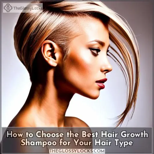How to Choose the Best Hair Growth Shampoo for Your Hair Type