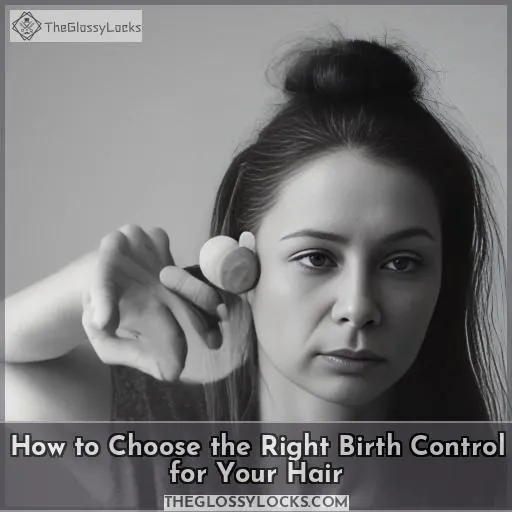 How to Choose the Right Birth Control for Your Hair