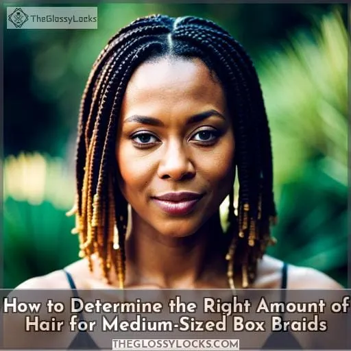 How to Determine the Right Amount of Hair for Medium-Sized Box Braids