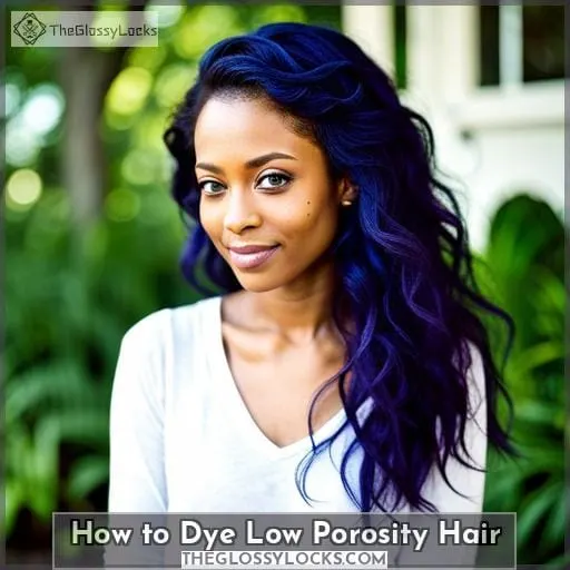 how to dye low porosity hair