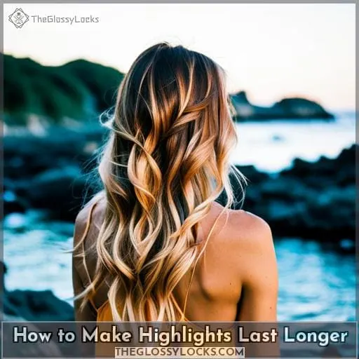 How to Make Highlights Last Longer