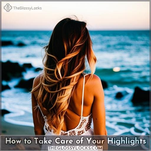How to Take Care of Your Highlights How to Take Care of Your Highlights