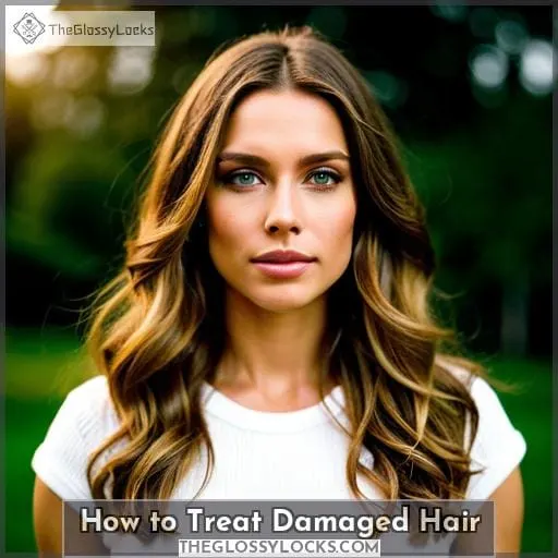 How to Treat Damaged Hair