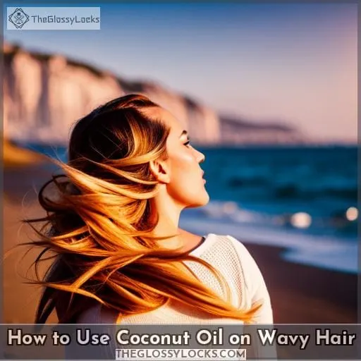 How to Use Coconut Oil on Wavy Hair