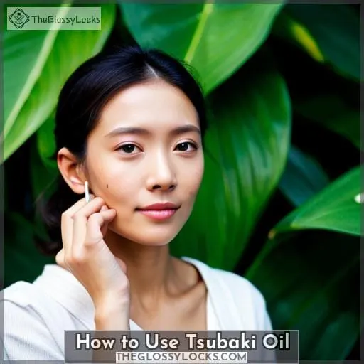 How to Use Tsubaki Oil