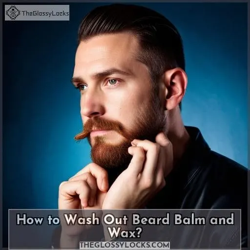 How to Wash Out Beard Balm and Wax?